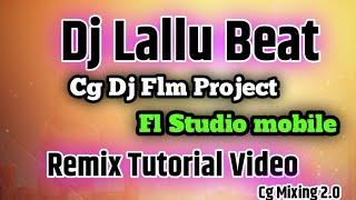 Dj Lallu Remix Cg Dj Flm Project  Ut track  fl Studio mobile Tutorial Cg Mixing 2.0