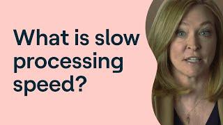 What Is Slow Processing Speed?