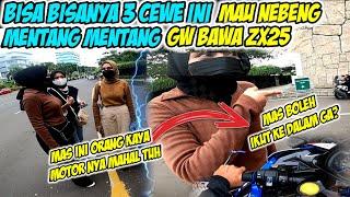 KAGET TIBA TIBA DI SAMPERIN TIGA CEWE TERNYATA MAU NEBENG LIAT GW BAWA ZX25 !!!