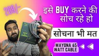 Fast Charging nhi hai lekin.. Wayona 65 Watt Charging Cable Review  Must Watch Before Buy..