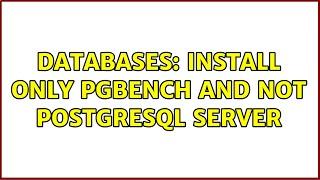 Databases: Install Only Pgbench and Not PostgreSQL Server