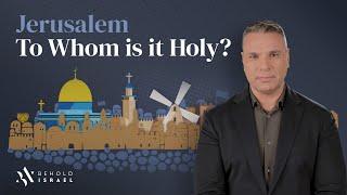 Amir Tsarfati: Jerusalem - To Whom is it Holy?