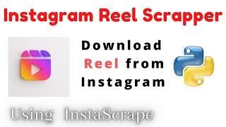 Download Instagram Reels using Python  | InstaScrape | Instagram Reel Scrapping