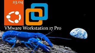 How to Install VMware Workstation 17 Pro on Ubuntu 23.04 Luner Lobster Installation Guide
