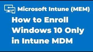 6. How to Enroll Windows 10 to Only in Intune MDM