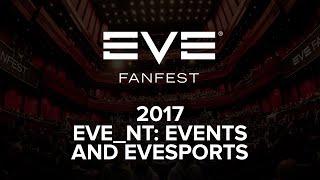 EVE Fanfest 2017 - EVE_NT: Events and EVEsports