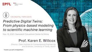 "Predictive Digital Twins: From physics-based modeling to scientific machine learning" Prof. Willcox