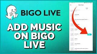 How To Add Music On Bigo Live 2024?