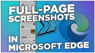 How to Take Full-Page Screenshots in Microsoft Edge.