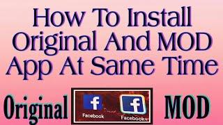 How to install original and MOD app at same time in one mobile