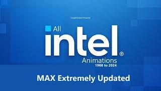 All Intel Animations 1968 to 2024 Version 28 Max Extremely Updated