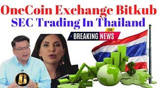 OneCoin Exchange Bitkub SEC Trading In Thailand