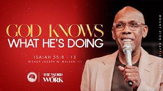 THE WORD AT WORK (PART 1) "GOD KNOWS WHAT HE’S DOING "