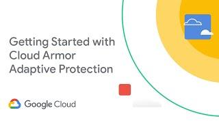 Getting started with Cloud Armor Adaptive Protection