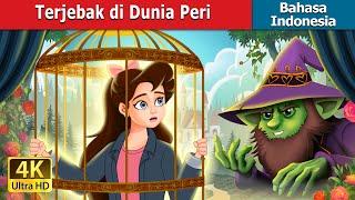 Terjebak di Dunia Peri | Stuck in Fairyland in Indonesian | @IndonesianFairyTales