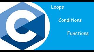 C Language - Loops, Conditions & Functions