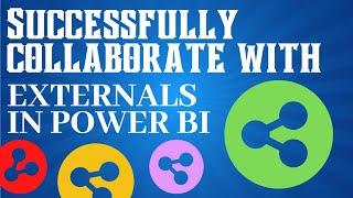 Successfully collaborate with externals in Power BI