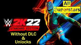 WWE 2K22 (Standard Edition) All Superstars Without DLC & Unlocks