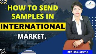Things to care while sending  Samples for export Market (By kdsushma)