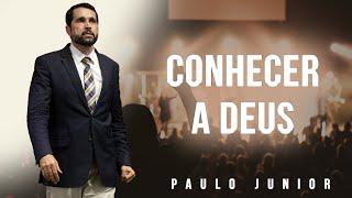 A Igreja Brasileira Precisa Saber Quem DEUS É - Paulo Junior