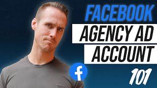 Facebook Agency Ad Accounts 101: Everything You NEED to Know