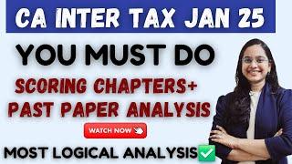 YOU MUST DO CA Inter Tax Jan 25 Top Scoring chapters️ + Past paper Analysis| Most Logical Analysis