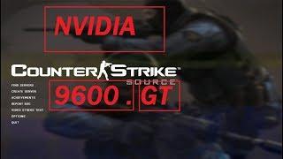 Counter Strike : Source Benchmark Nvidia 9600 GT.