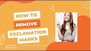 Let's Remove Exclamation Marks from a String. Learn to Code in Javascript and Python. Solve Problems