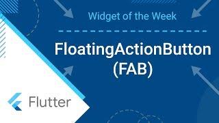 FloatingActionButton (FAB) (Flutter Widget of the Week)