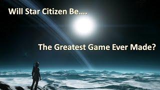 Star Citizen: The Greatest MMO Ever Made.