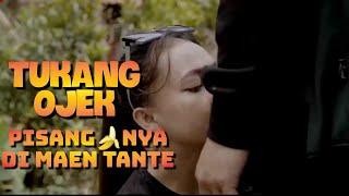 TUKANG OJEK PISANGNYA DI MAENIN SAMA TANTE SANG*        (film kehidupan)