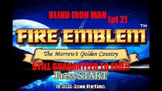 Fire Emblem: TMGC Blind Part 3: It's Not An Iron Man Anymore