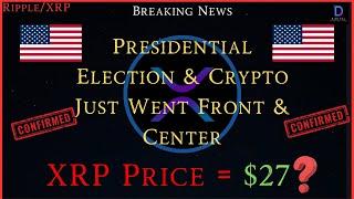 Ripple/XRP-Presidential election & Crypto Just Went Viral, Trump Wants All Bitcoin, XRP Price $27?
