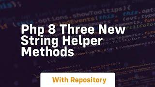 Php 8 three new string helper methods