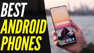 Best Android Phones 2021 - Find Out Which Is Best for You!