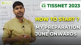 TISSNET 2023 | HOW TO START MY PREPARATION FROM JUNE ONWARDS?