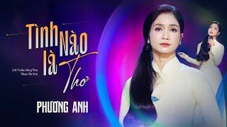 TÌNH NÀO LÀ THƠ | Ca sĩ : PHƯƠNG ANH [ Lời : Tuấn Sông Thu - Nhạc : Hà Sơn ]