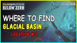 WHERE TO FIND THE GLACIAL BASIN (LOCATION #2) IN SUBNAUTICA BELOW ZERO