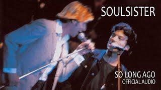 Soulsister - So Long Ago (Live) [Official Audio]