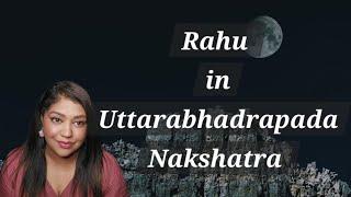 Rahu in  Uttara Bhadrapada Nakshatra, Insights for all 12 signs