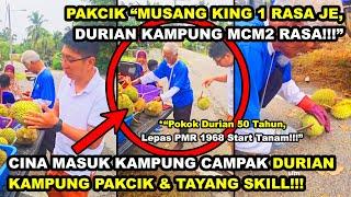 LAKI CINA MASUK KAMPUNG CAMPAK DURIAN KAMPUNG PAKCIK & TAYANG SKILL | PAKCIK "MUSANG KING 1 RASA JE"