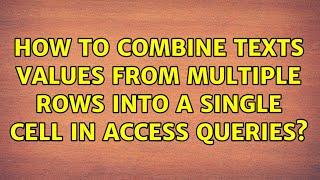How to combine texts values from multiple rows into a single cell in access queries?