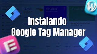 Como Instalar o Google TAG Manager no WordPress: Tutorial 2024