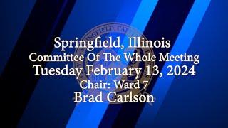 Springfield Illinois Committee of the Whole Tuesday February 13 2024