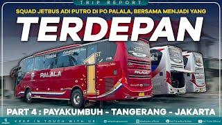 (4/4) Squad Jetbus3+ Adi Putro di PO PALALA : Bersama Menjadi Yang Terdepan | Payakumbuh - Tangerang