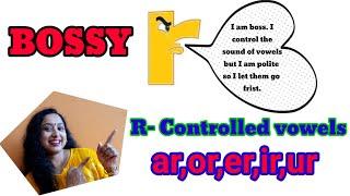 BOSSY R || How to teach R- Controlled vowels || R-Controlled vowels ( ar,or,er,ir & ur)