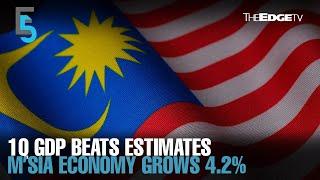 EVENING 5: Malaysia’s 1Q GDP beats estimates, grows 4.2%