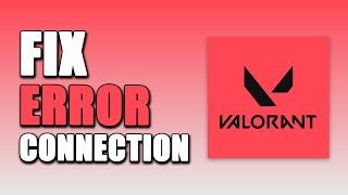 How To Fix Valorant Connection Error (SIMPLE!)