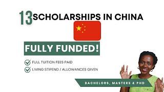 13 FULLY FUNDED SCHOLARSHIPS IN CHINA (Bachelors, Masters &PHD)