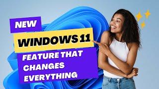 New Windows 11 Feature That Changes Everything